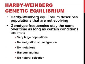 HARDYWEINBERG GENETIC EQUILIBRIUM HardyWeinberg equilibrium describes populations that