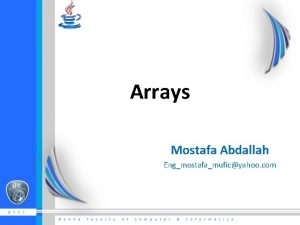 Arrays Mostafa Abdallah Engmostafamuficyahoo com Agenda What Is