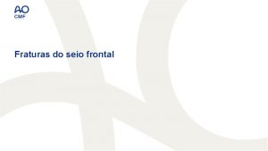 Fraturas do seio frontal Objetivos de aprendizagem 2