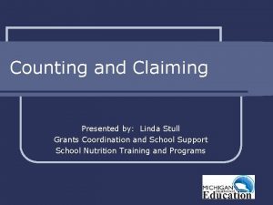 Counting and Claiming Presented by Linda Stull Grants