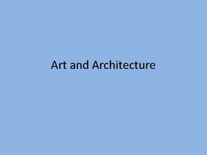 Art and Architecture Objectives List the Roman contributions