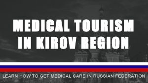 MEDICAL TOURISM IN KIROV REGION LEARN HOW TO