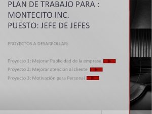 PLAN DE TRABAJO PARA MONTECITO INC PUESTO JEFE