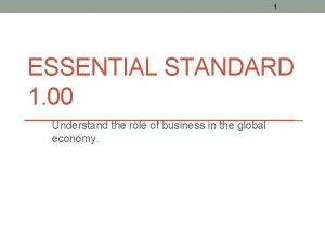 1 ESSENTIAL STANDARD 1 00 Understand the role