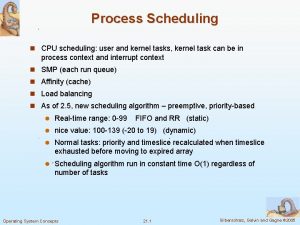 Process Scheduling n CPU scheduling user and kernel