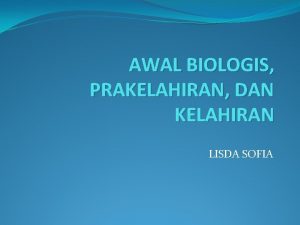 AWAL BIOLOGIS PRAKELAHIRAN DAN KELAHIRAN LISDA SOFIA PANDANGAN