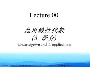 Lecture 00 3 Linear algebra and its applications