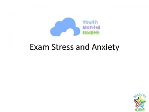 Exam Stress and Anxiety Introduction Anxiety is a