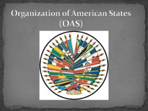 Organization of American States OAS What the OAS