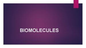 BIOMOLECULES Chemicals or molecules present in the living