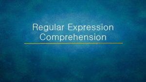 Regular Expression Comprehension Regular Expression Definition a sequence