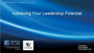 Achieving Your Leadership Potential Presented by Kevin Weidner