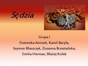 Sdzia Grupa I Dominika Antosik Kamil Barya Szymon