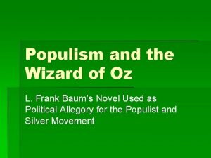 Populism and the Wizard of Oz L Frank