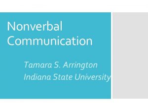 Nonverbal Communication Tamara S Arrington Indiana State University