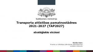 Transporta attstbas pamatnostdnes 2021 2027 TAP 2027 stratiskie