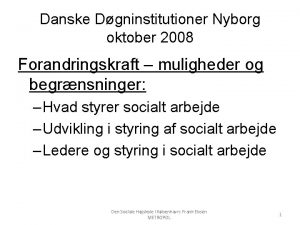 Danske Dgninstitutioner Nyborg oktober 2008 Forandringskraft muligheder og