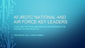 AFJROTC NATIONAL AND AIR FORCE KEY LEADERS TO