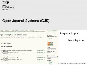 Open Journal Systems OJS Preparado por Juan Alperin