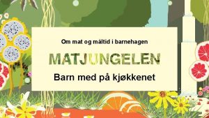 Om mat og mltid i barnehagen Barn med