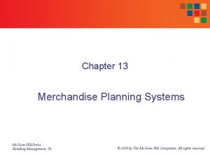 Chapter 13 Merchandise Planning Systems Mc GrawHillIrwin Retailing