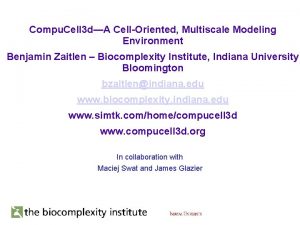 Compu Cell 3 dA CellOriented Multiscale Modeling Environment