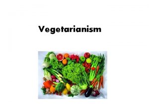 Vegetarianism Meaning Vegetarianism is the practice of not