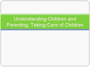 Understanding Children and Parenting Taking Care of Children