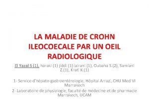 LA MALADIE DE CROHN ILEOCOECALE PAR UN OEIL