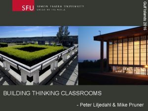 Gulf Islands 2016 BUILDING THINKING CLASSROOMS Peter Liljedahl