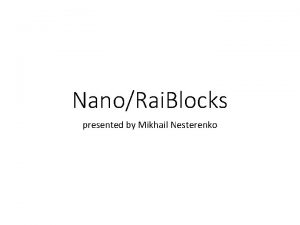 NanoRai Blocks presented by Mikhail Nesterenko Sources Rai