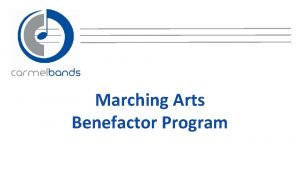 Marching Arts Benefactor Program Benefactor Levels About 20