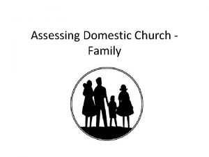 Assessing Domestic Church Family Assessing Domestic Church Family