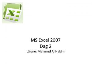MS Excel 2007 Dag 2 Lrare Mahmud Al