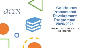 Continuous Professional Development Programme 20202021 Role and function