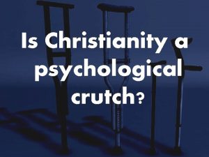 Is Christianity a psychological crutch Romans 1 20