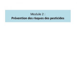 Module 2 Prvention des risques des pesticides Module