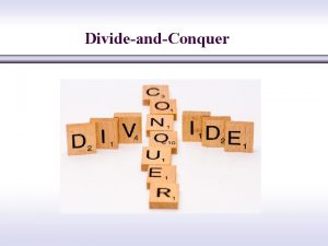 DivideandConquer DivideandConquer The mostwell known algorithm design strategy