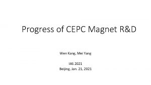 Progress of CEPC Magnet RD Wen Kang Mei