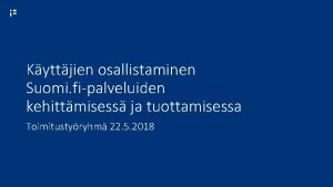 Kyttjien osallistaminen Suomi fipalveluiden kehittmisess ja tuottamisessa Toimitustyryhm