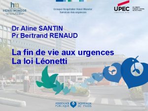 Groupe Hospitalier Henri Mondor Services des urgences Dr