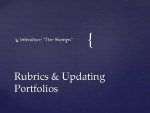 Introduce The Stamps Rubrics Updating Portfolios Review rubric