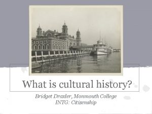 What is cultural history Bridget Draxler Monmouth College