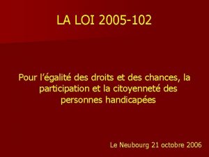 LA LOI 2005 102 Pour lgalit des droits