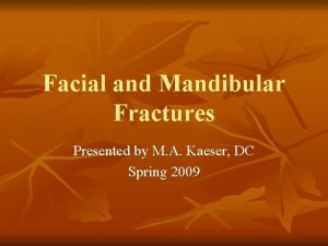 Facial and Mandibular Fractures Presented by M A