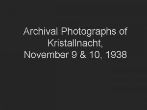Archival Photographs of Kristallnacht November 9 10 1938