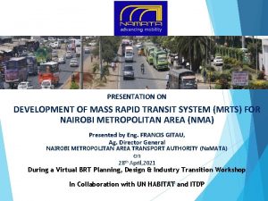 PRESENTATION ON DEVELOPMENT OF MASS RAPID TRANSIT SYSTEM