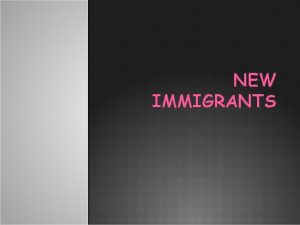 NEW IMMIGRANTS WHY THEY CAME Promise of a