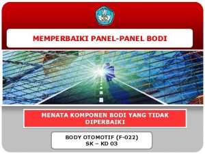 MEMPERBAIKI PANELPANEL BODI MENATA KOMPONEN BODI YANG TIDAK