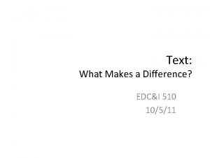 Text What Makes a Difference EDCI 510 10511